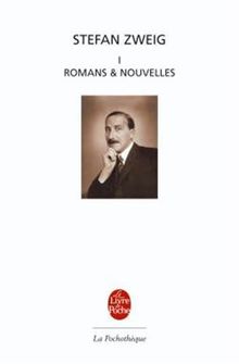 Stefan Zweig. Vol. 1. Romans et nouvelles