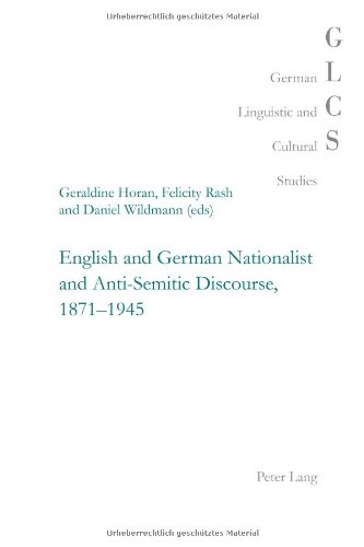English and German Nationalist and Anti-Semitic Discourse, 1871-1945 (German Linguistic and Cultural Studies)