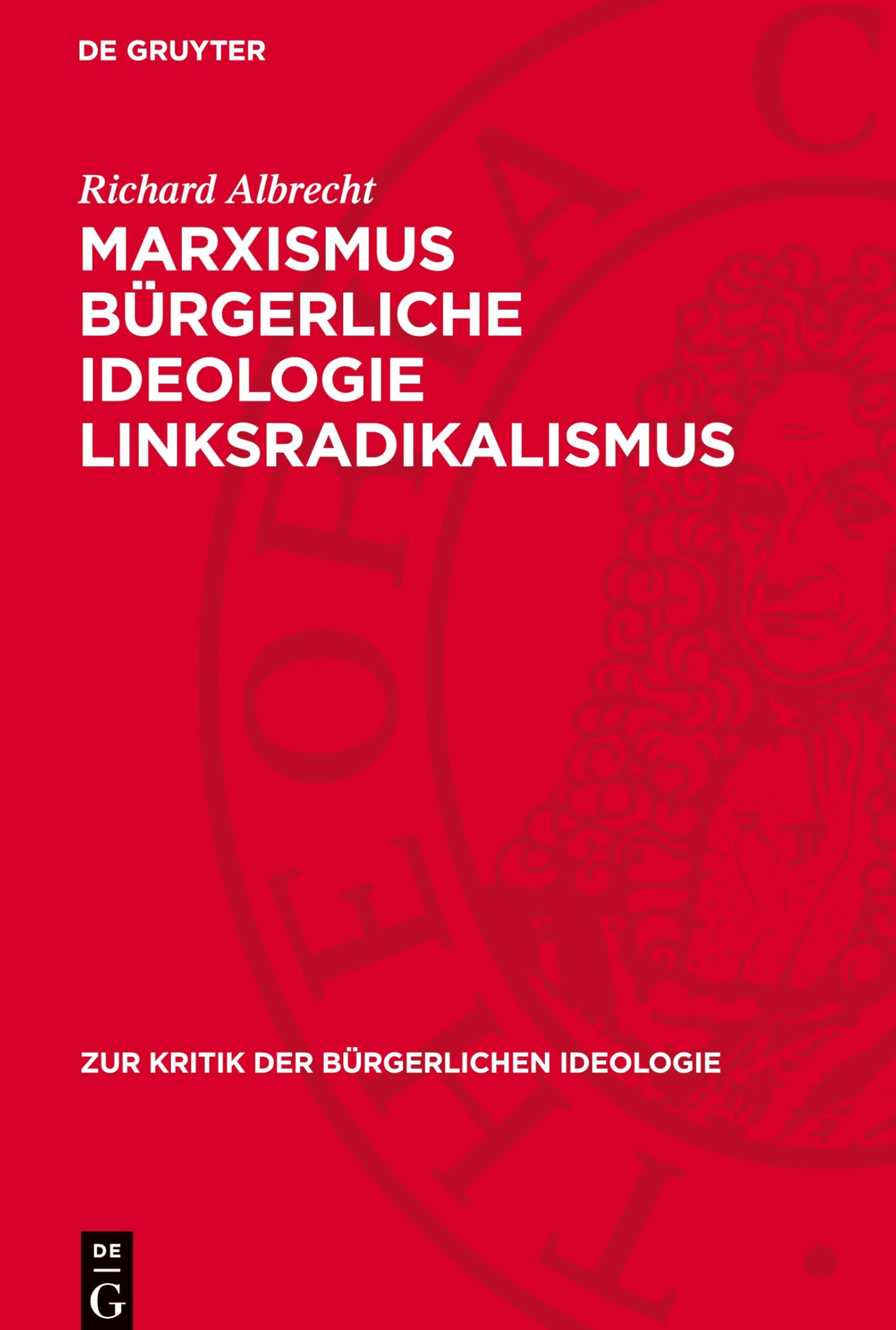 Marxismus bürgerliche Ideologie Linksradikalismus (Zur Kritik der Bürgerlichen Ideologie)