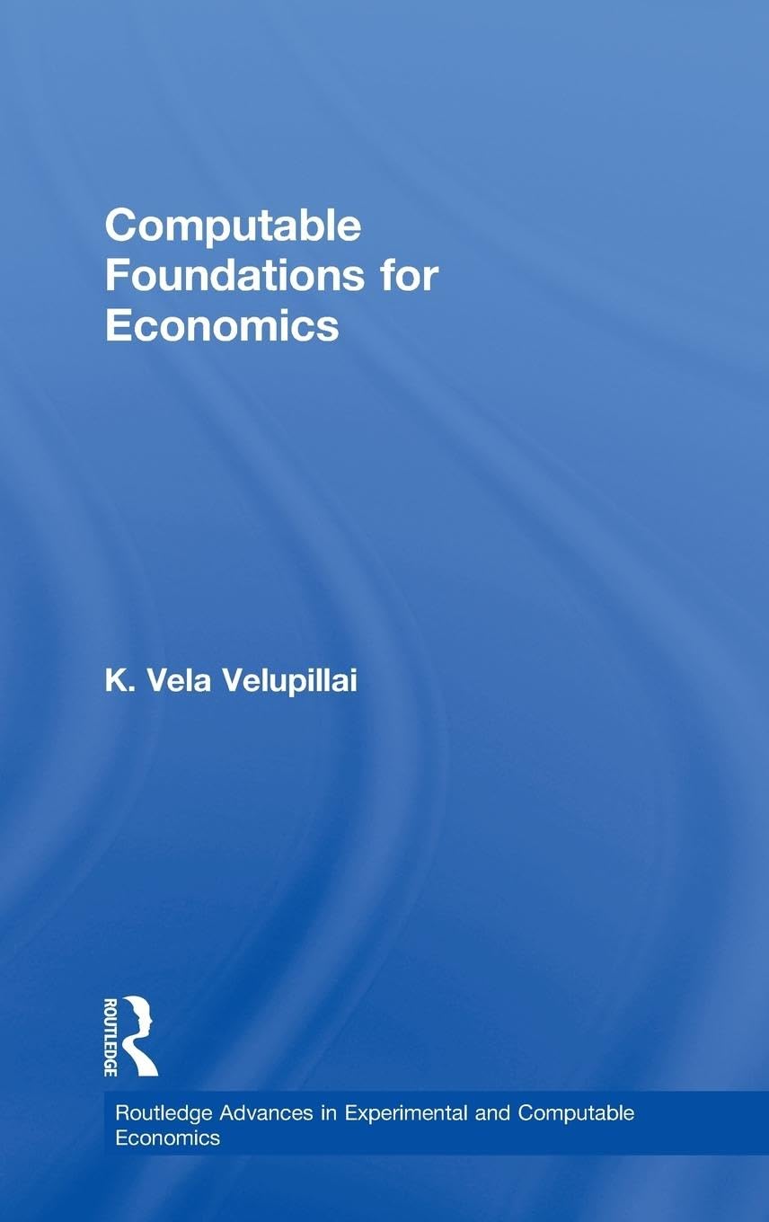 Computable Foundations for Economics (Routledge Advances in Experimental and Computable Economics, 4, Band 4)