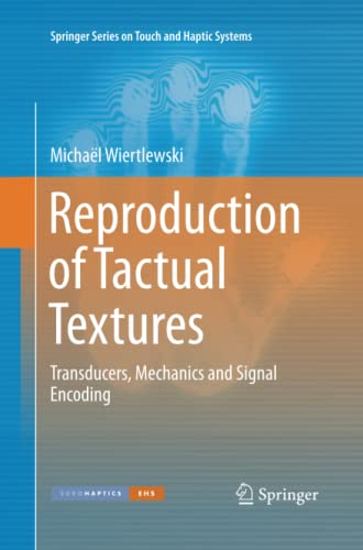 Reproduction of Tactual Textures: Transducers, Mechanics and Signal Encoding (Springer Series on Touch and Haptic Systems)