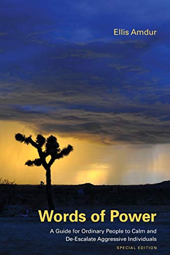 Ellis Amdur Words Of Power, A Guide For Ordinary People To Calm And De-Escalate Aggressive Individuals, Special Edition