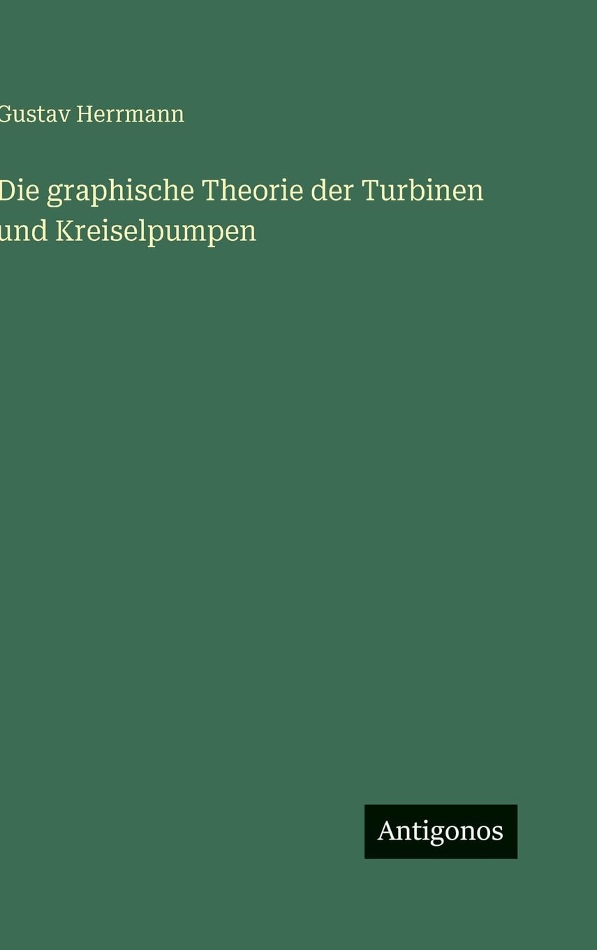 Die graphische Theorie der Turbinen und Kreiselpumpen