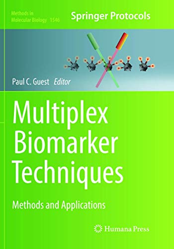 Multiplex Biomarker Techniques: Methods and Applications (Methods in Molecular Biology, Band 1546)