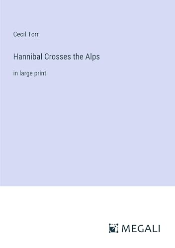 Hannibal Crosses the Alps: in large print