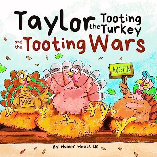 Taylor the Tooting Turkey and the Tooting Wars: A Story About Turkeys Who Fart: A Story About Turkeys Who Toot (Fart) (Farting Adventures, Band 5)