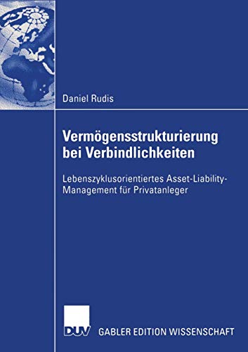 Vermögensstrukturierung bei Verbindlichkeiten: Lebenszyklusorientiertes Asset-Liability-Management für Privatanleger (German Edition)