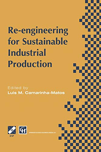 Re-engineering for Sustainable Industrial Production: Proceedings of the OE/IFIP/IEEE International Conference on Integrated and Sustainable ... in Information and Communication Technology)