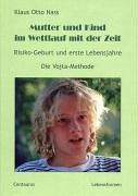 Mutter und Kind im Wettlauf mit der Zeit: Risiko-Geburt und erste Lebensjahre. Die Vojta-Methode