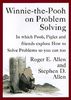 Winnie-the-Pooh on Problem Solving: In Which Pooh, Piglet and friends explore How to Solve Problems so you can too