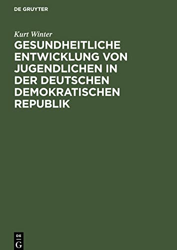 Gesundheitliche Entwicklung von Jugendlichen in der Deutschen Demokratischen Republik: Eine medizinisch-soziologische Studie