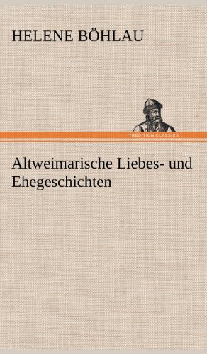 Altweimarische Liebes- und Ehegeschichten