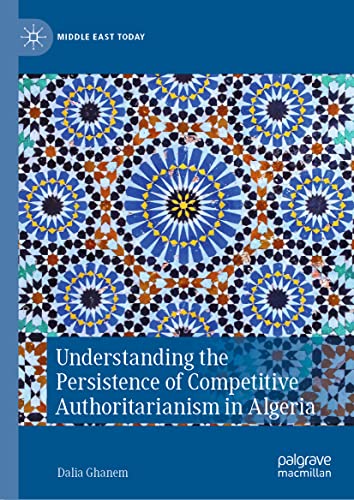 Understanding the Persistence of Competitive Authoritarianism in Algeria (Middle East Today)