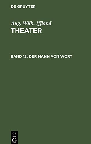 Theater, Band 12, Der Mann von Wort: Ein Schauspiel in fünf Aufzügen