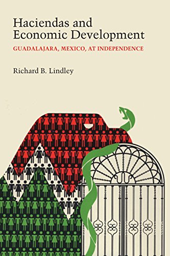 Haciendas and Economic Development: Guadalajara, Mexico, at Independence (Llilas Latin American Monograph, Band 58)