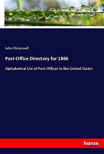Post-Office Directory for 1866: Alphabetical List of Post-Offices in the United States
