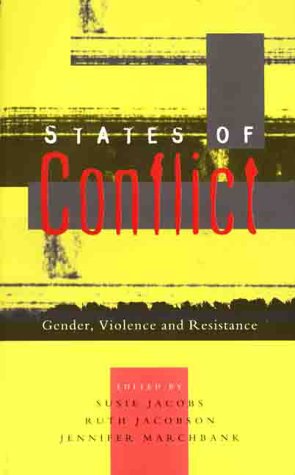 States of Conflict: Gender, Violence and Resistance