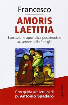 Amoris Laetitia. Esortazione Apostolica Postsinodale Sull'amore Nella Famiglia