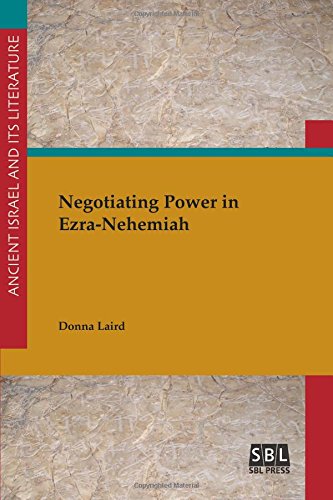 Negotiating Power in Ezra-Nehemiah (Ancient Israel and Its Literature)