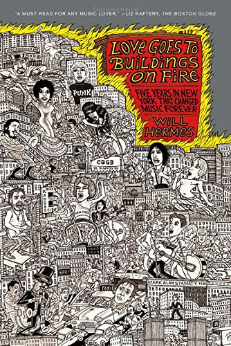 Will Hermes Love Goes To Buildings On Fire, Five Years In New York That Changed Music Forever