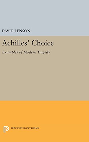Achilles' Choice: Examples of Modern Tragedy (Princeton Essays in Literature)