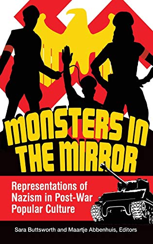 Monsters in the Mirror: Representations of Nazism in Post-War Popular Culture