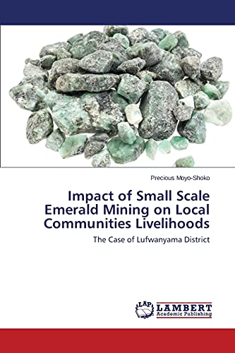 Impact of Small Scale Emerald Mining on Local Communities Livelihoods: The Case of Lufwanyama District