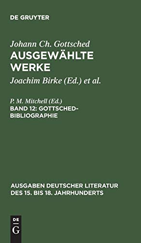 Gottsched-Bibliographie (Ausgaben deutscher Literatur des 15. bis 18. Jahrhunderts, 119, Band 119)