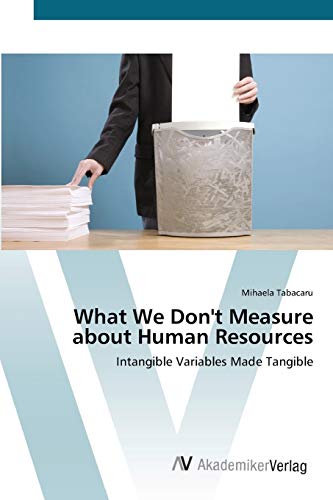 What We Don't Measure about Human Resources: Intangible Variables Made Tangible