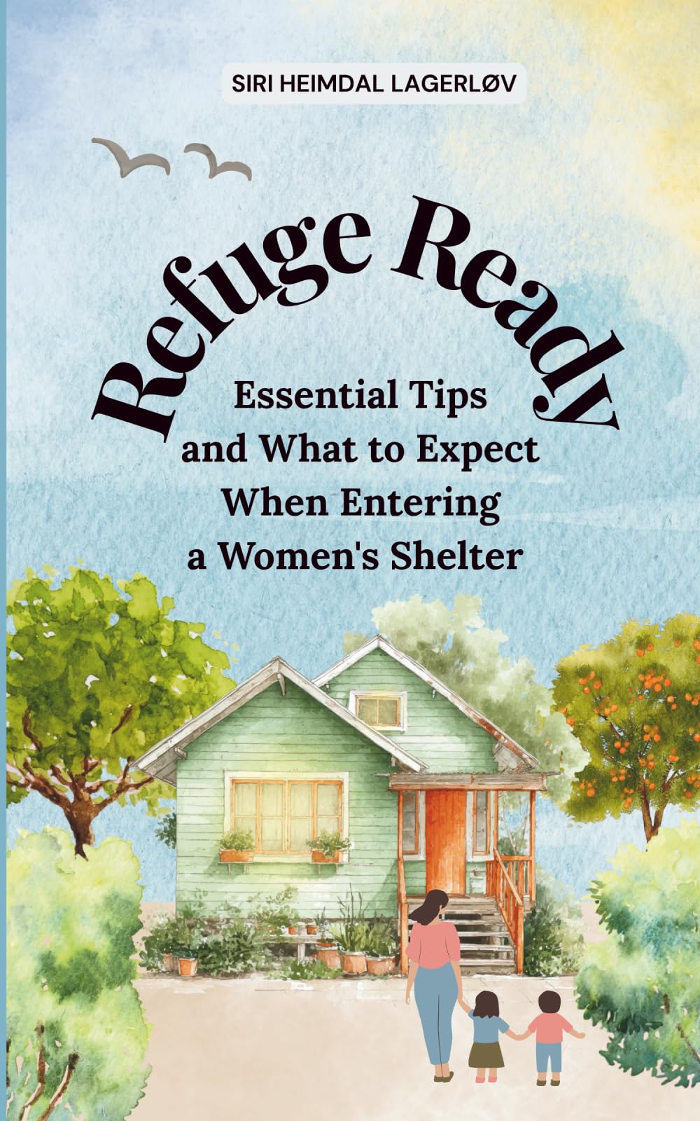 Refuge Ready: Essential Tips and What to Expect When Entering a Women's Shelter [US edition}