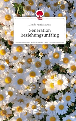 Generation Beziehungsunfähig. Life is a Story - story.one