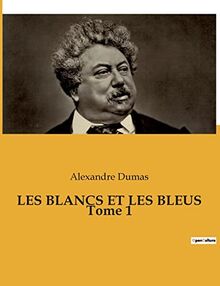 LES BLANCS ET LES BLEUS Tome 1