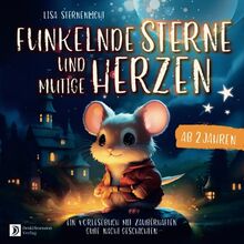 Gute Nacht Geschichten ab 2 Jahren: Funkelnde Sterne und mutige Herzen – ein zauberhaftes Kinderbuch ab 2 Jahren.