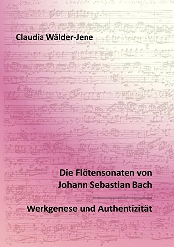 Die Flötensonaten von Johann Sebastian Bach: Werkgenese und Authentizität