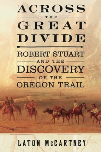 Across the Great Divide: Robert Stuart and the Discovery of the Oregon Trail