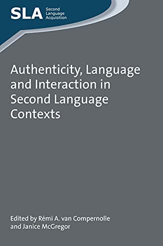 Authenticity, Language and Interaction in Second Language Contexts, 99 (Second Language Acquisition, 96)