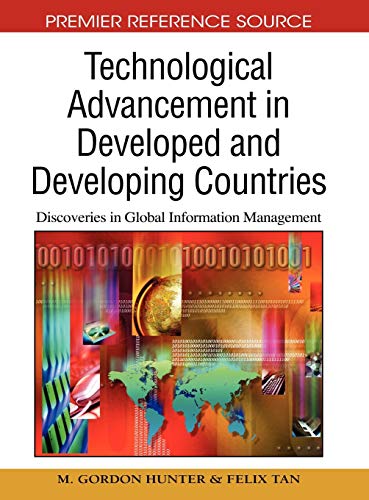 Technological Advancement in Developed and Developing Countries: Discoveries in Global Information Management (Advances in Global Information Management (AGIM) Book Series)