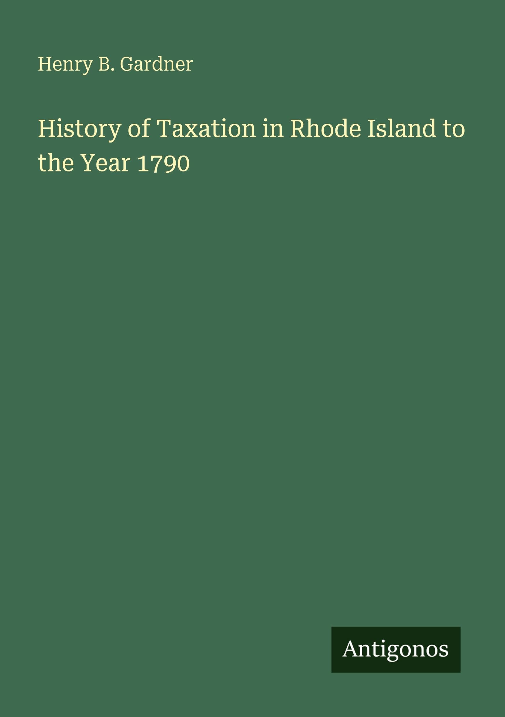 History of Taxation in Rhode Island to the Year 1790