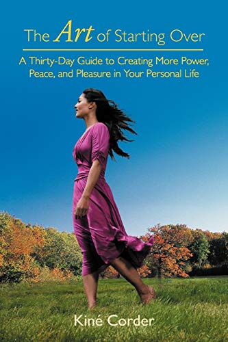 The Art of Starting Over: A Thirty-Day Guide to Creating More Power, Peace, and Pleasure in Your Personal Life