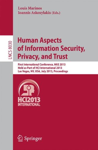 Human Aspects of Information Security, Privacy and Trust: First International Conference, HAS 2013, Held as Part of HCI International 2013, Las Vegas, ... (Lecture Notes in Computer Science)