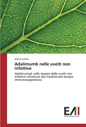 Adalimumb nelle uveiti non infettive: Adalimumab nella terapia delle uveiti non infettive refrattarie alla tradizionale terapia immunosoppressiva