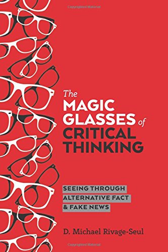 The Magic Glasses of Critical Thinking: Seeing Through Alternative Fact & Fake News (Education and Struggle, Band 15)