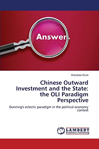 Chinese Outward Investment and the State: the OLI Paradigm Perspective: Dunning's eclectic paradigm in the political economy context