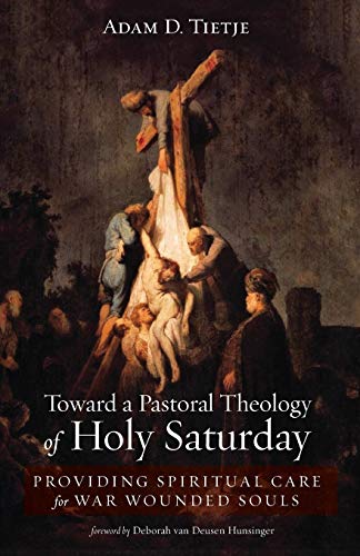 Toward a Pastoral Theology of Holy Saturday: Providing Spiritual Care for War Wounded Souls