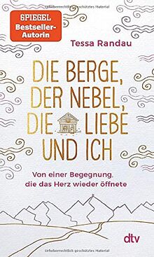 Die Berge, der Nebel, die Liebe und ich: Von einer Begegnung, die das Herz wieder öffnete