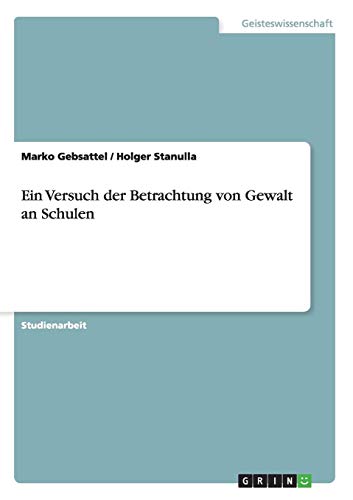 Ein Versuch der Betrachtung von Gewalt an Schulen