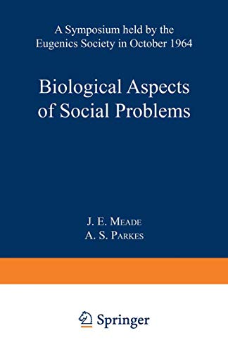 Biological Aspects of Social Problems: A Symposium held by the Eugenics Society in October 1964