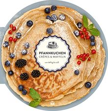 Die runden Bücher: Pfannkuchen, Crepes und Waffeln