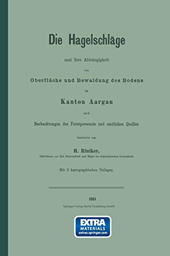 Die Hagelschläge und ihre Abhängigkeit von Oberfläche und Bewaldung des Bodens im Kanton Aargau: Mit online files/update