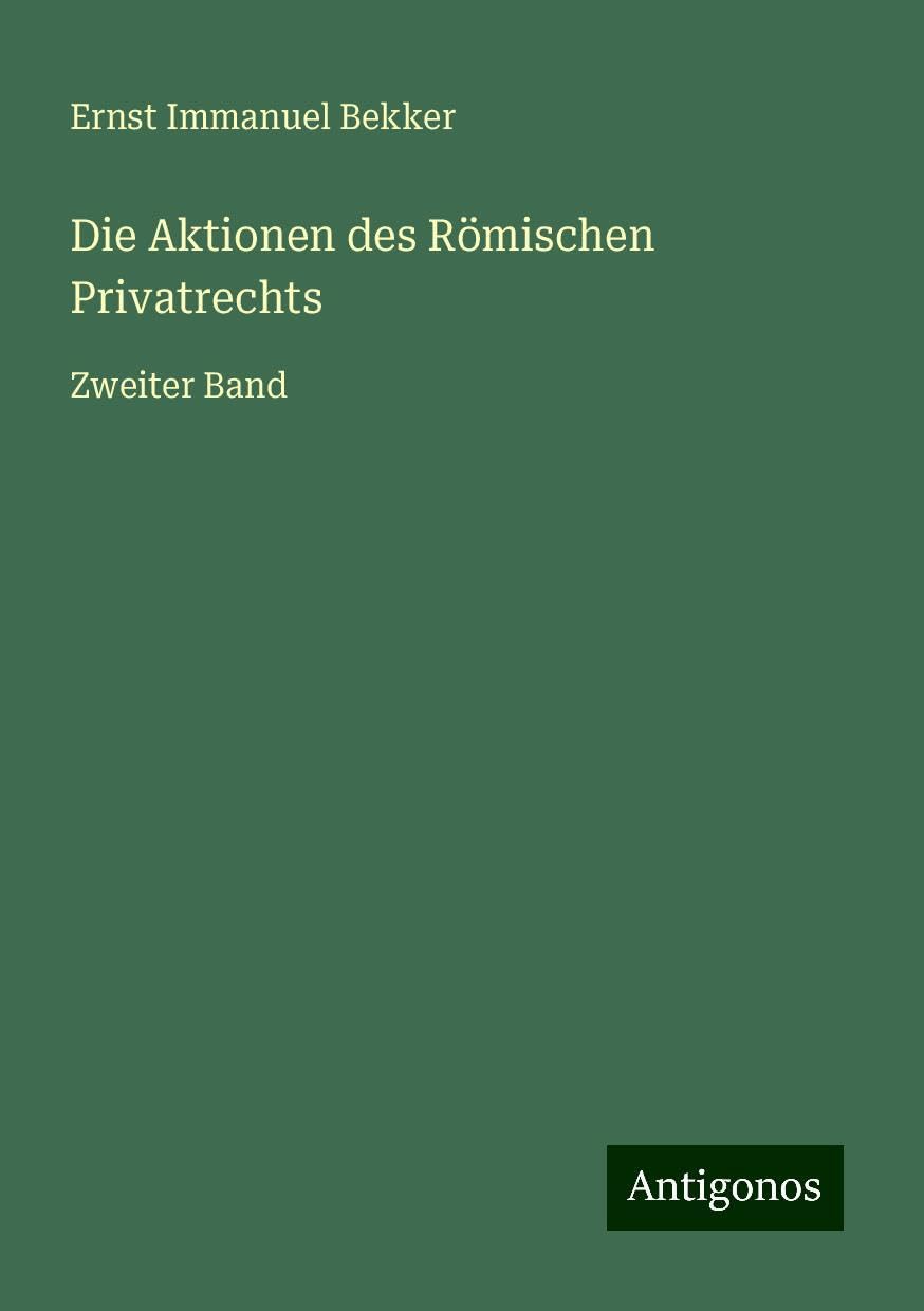 Die Aktionen des Römischen Privatrechts: Zweiter Band